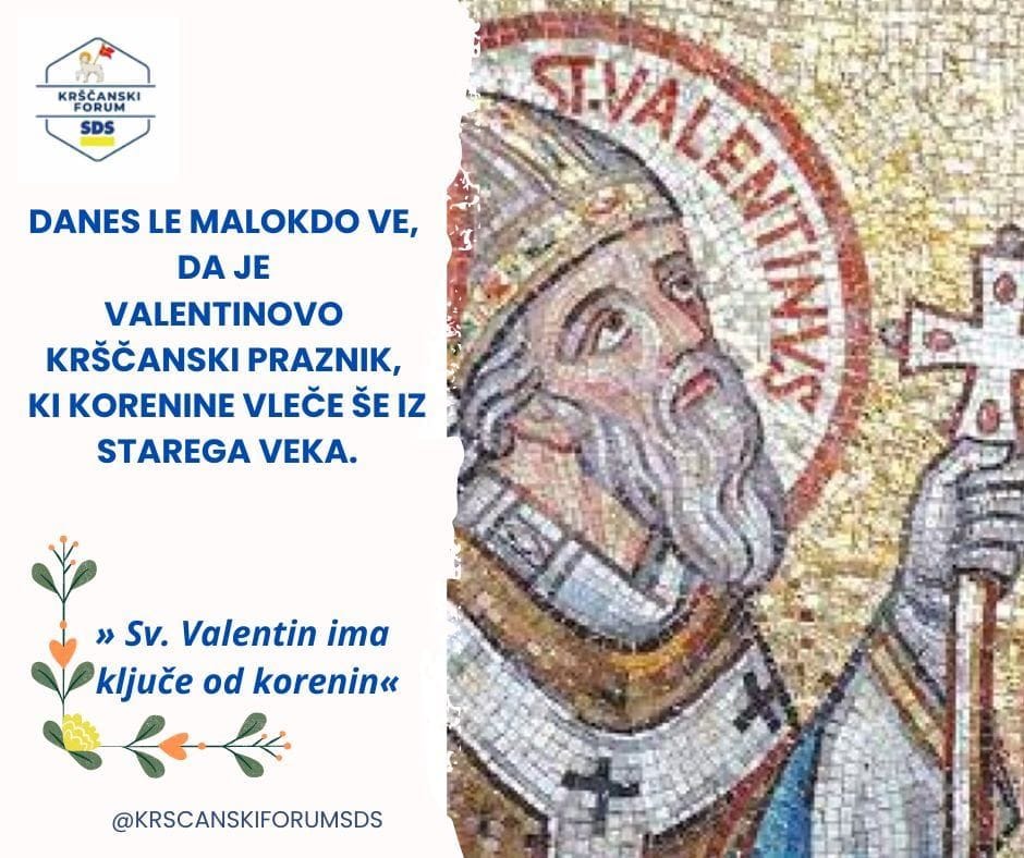 Na današnji dan 14. februarja v Katoliški Cerkvi praznujemo god sv. Valentina, mučenca.